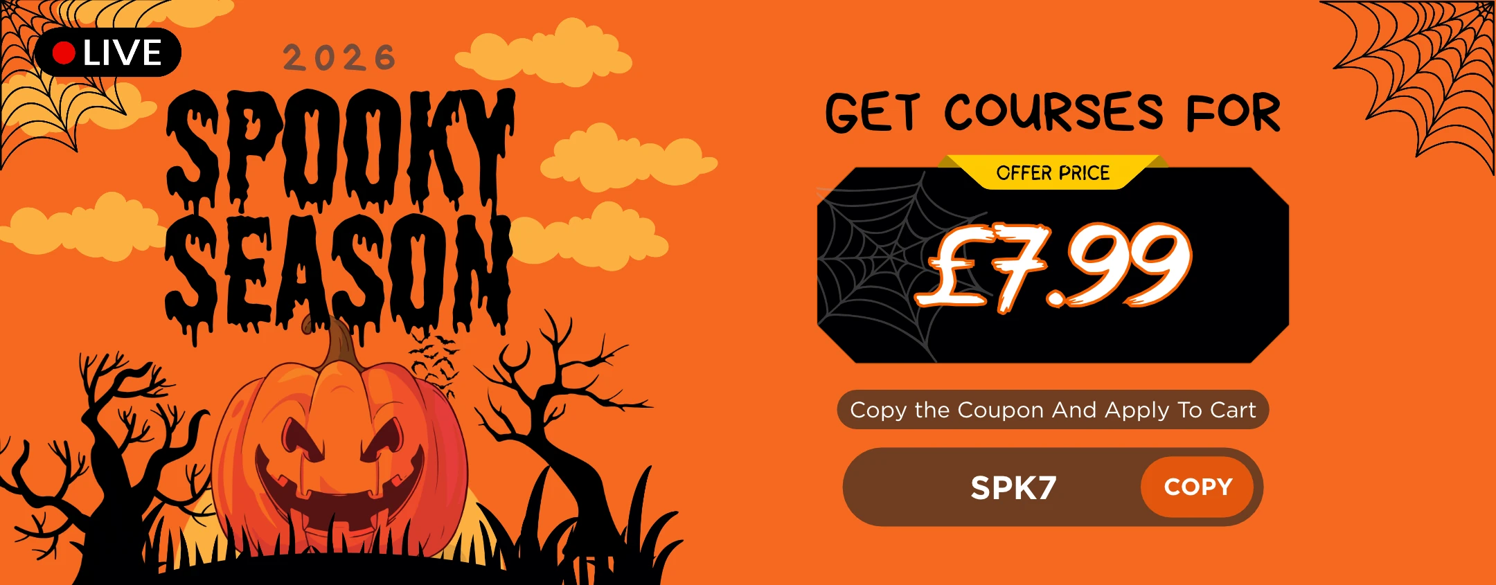 Spooky season: get courses for £7.99. Copy the coupon and apply to cart.